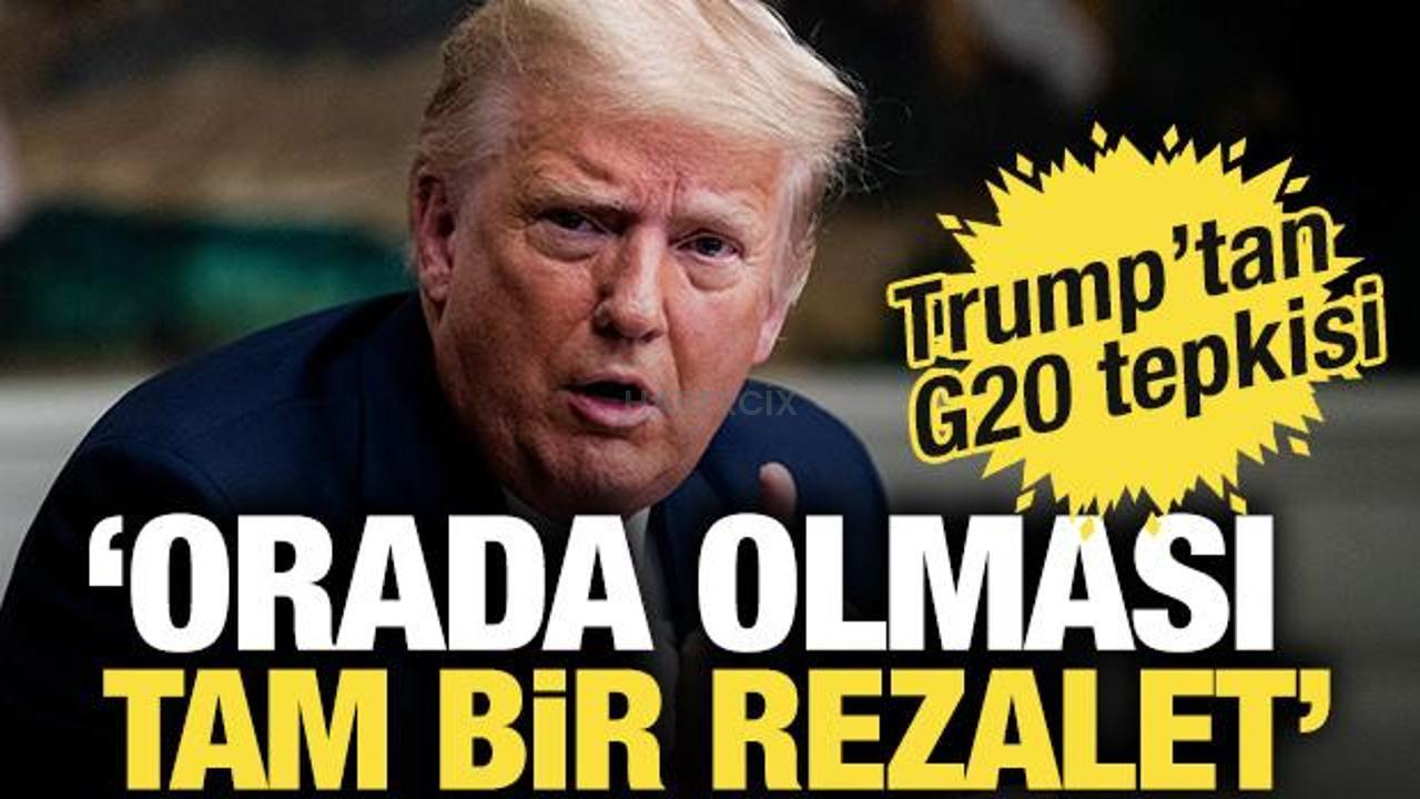 Trump’tan G20 yansısı: ‘Orada olması tam bir rezalet’