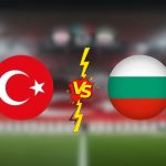 Türkiye – Bulgaristan Maçı Ne Vakit? Türkiye – Bulgaristan Maçı Nereden İzlenir, Ulusal Maç Hangi Kanalda?