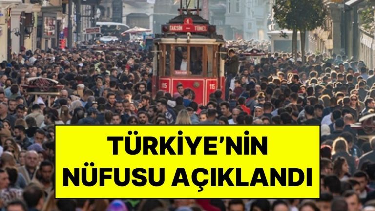 Türkiye’nin Nüfusu Açıklandı: Türkiye’nin Toplam Nüfusu 85 Milyon 980 Bin 654