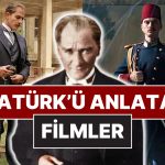 Ulu Başkanımız Mustafa Kemal Atatürk’ün Hayatını Anlatan Birbirinden Etkileyici Sinemalar
