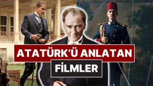 Ulu Başkanımız Mustafa Kemal Atatürk’ün Hayatını Anlatan Birbirinden Etkileyici Sinemalar