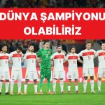 Ulusal Grubumuz Dünya Kupası’na Katılması Halinde Gayriresmi Dünya Şampiyonu Olacak