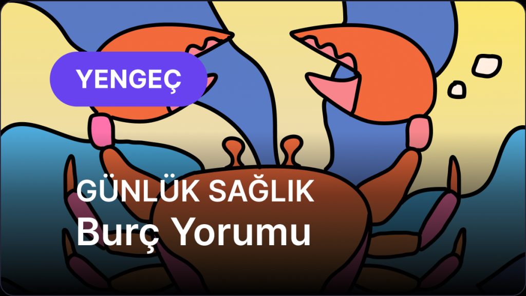 Yengeç Burcu     18 Kasım 2025,     Günlük Sağlık Burç Yorumu