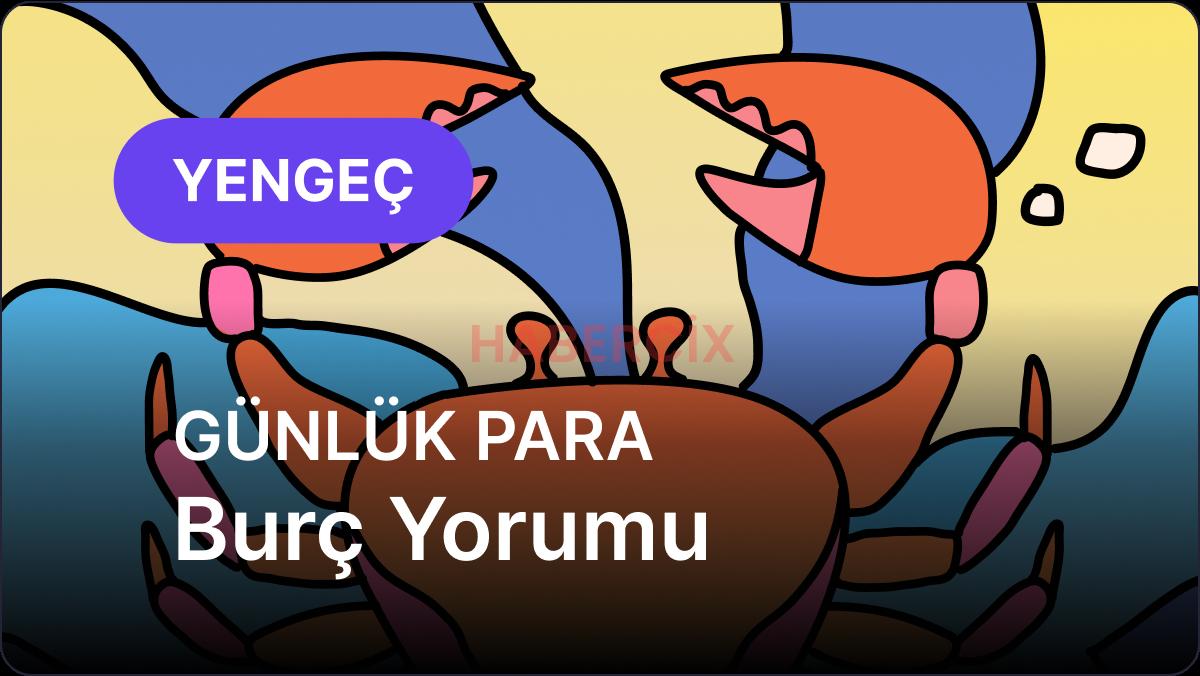 Yengeç Burcu     22 Kasım 2025,     Günlük Para Burç Yorumu