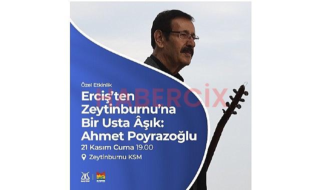 “Zeytinburnu’nda Ercişli Bir Usta Âşık: Ahmet Poyrazoğlu” Programı Zeytinburnu Kültür Sanat’ta!