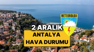 2 Aralık Salı Antalya Hava Durumu: Bugün Antalya’da Hava Nasıl? Antalya’da Hava Güneşli mi, Yağmur Var mı?