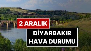 2 Aralık Salı Diyarbakır Hava Durumu: Diyarbakır’da Bugün Hava Durumu Nasıl?