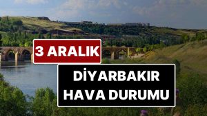 3 Aralık Çarşamba Diyarbakır Hava Durumu: Diyarbakır’da Bugün Hava Durumu Nasıl?