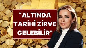 Ekonomist Filiz Eryılmaz Altın İçin Kritik Tepeyi Açıkladı: “Tarihi Sayıya Ulaşabilir”
