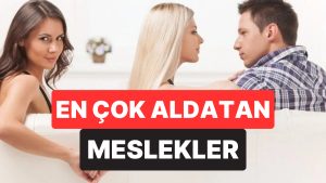 Eşlerini En Çok Aldatan Meslekler Açıklandı: İlk 3 Sıra Şaşırttı!