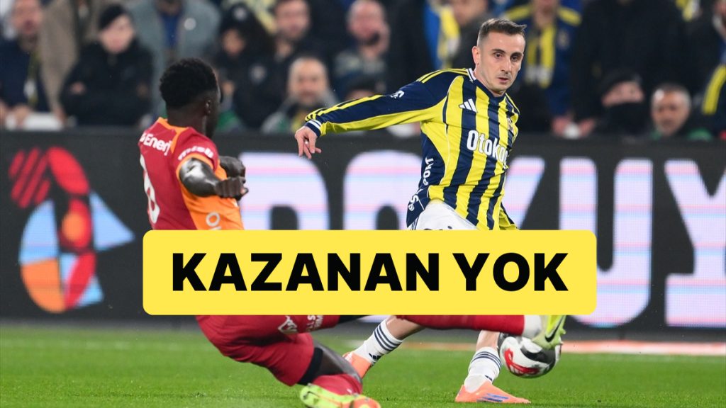 Fenerbahçe – Galatasaray Derbisinde Kazanan Çıkmadı: 1-1
