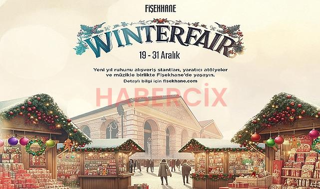 Fişekhane Winter Fair, yeni yıl ruhunu 19–31 Aralık’ta tarihi atmosferinde buluşturuyor