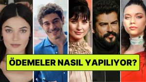 Haftalık mı Toplu mu? Dizi Oyuncuları Kısım Başı Fiyatlarını Nasıl Alıyor?