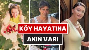 İstanbul’u Terk Edenler Çoğalıyor: Şehir Kaosundan Kaçıp Köyde Yaşamaya Başlayan 15 Ünlü