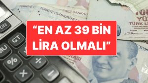 Minimum Fiyat İçin En Yüksek Talep: “En Az 39 Bin Lira Olmalı”