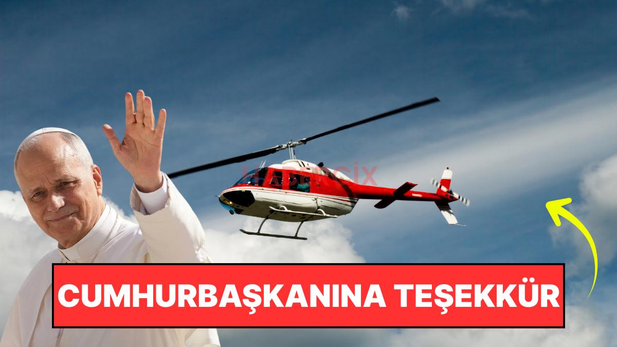 Papa 14. Leo’dan Cumhurbaşkanı Erdoğan’a Helikopter Teşekkürü: Ziyaretimiz “Büyük Bir Başarı” Oldu