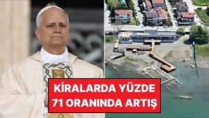 Papa’nın İznik Ziyareti, Kentte Kiraları Yüzde 71 Oranında Artırdı!